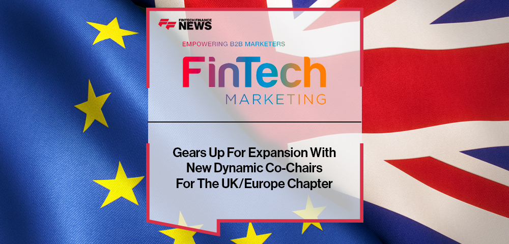 Fintech B2B Marketing Gears Up For Expansion With New Dynamic Co-Chairs For The UK/Europe Chapter