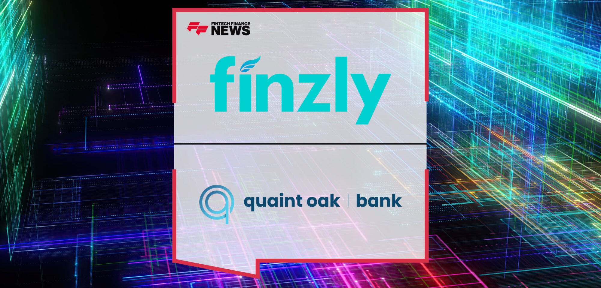 Quaint Oak Bank Selects Finzly to Modernize Payments and Enable its Embedded Banking Practice