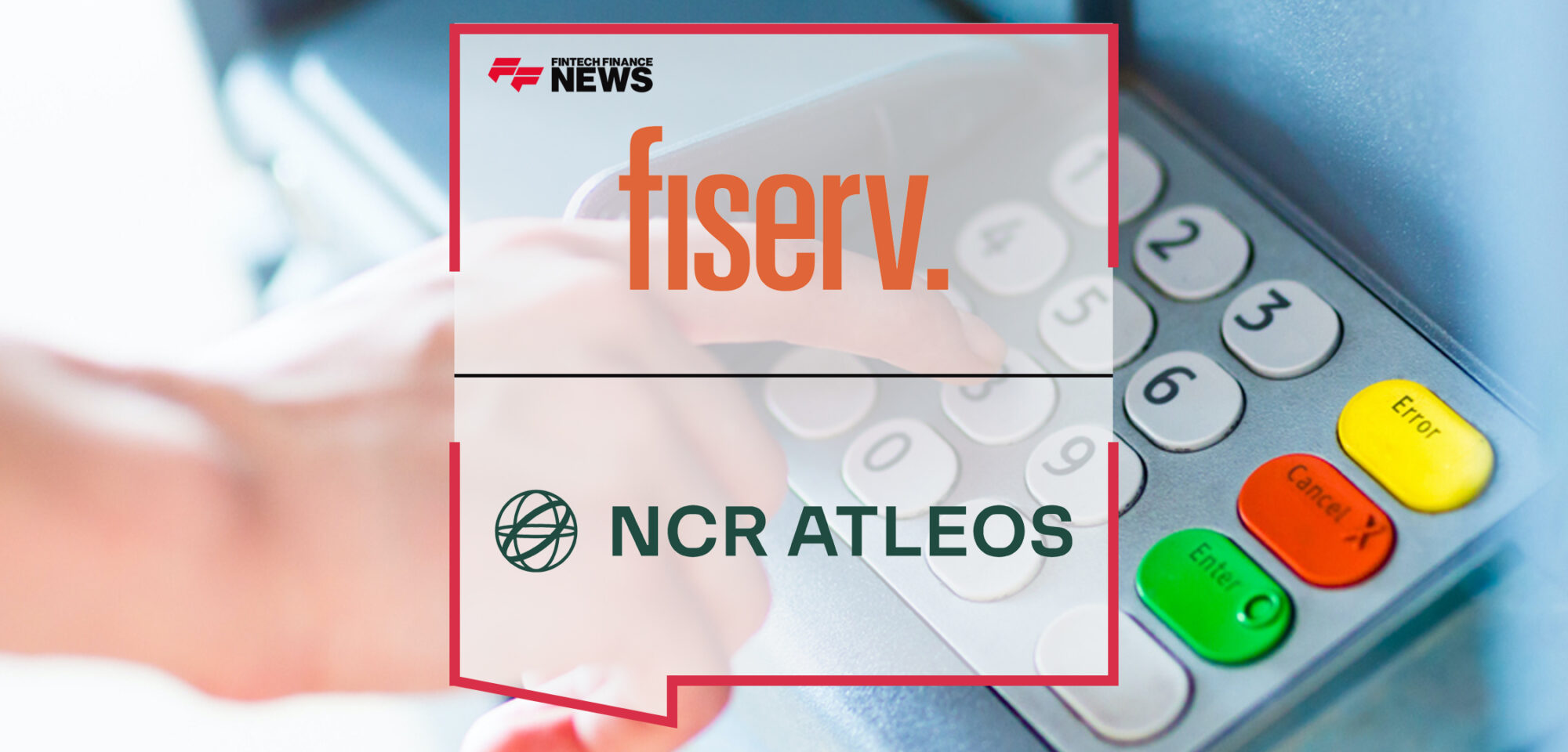 Fiserv Expands In-Person Bill Payment Network to NCR Atleos ATMs | Fintech Finance News