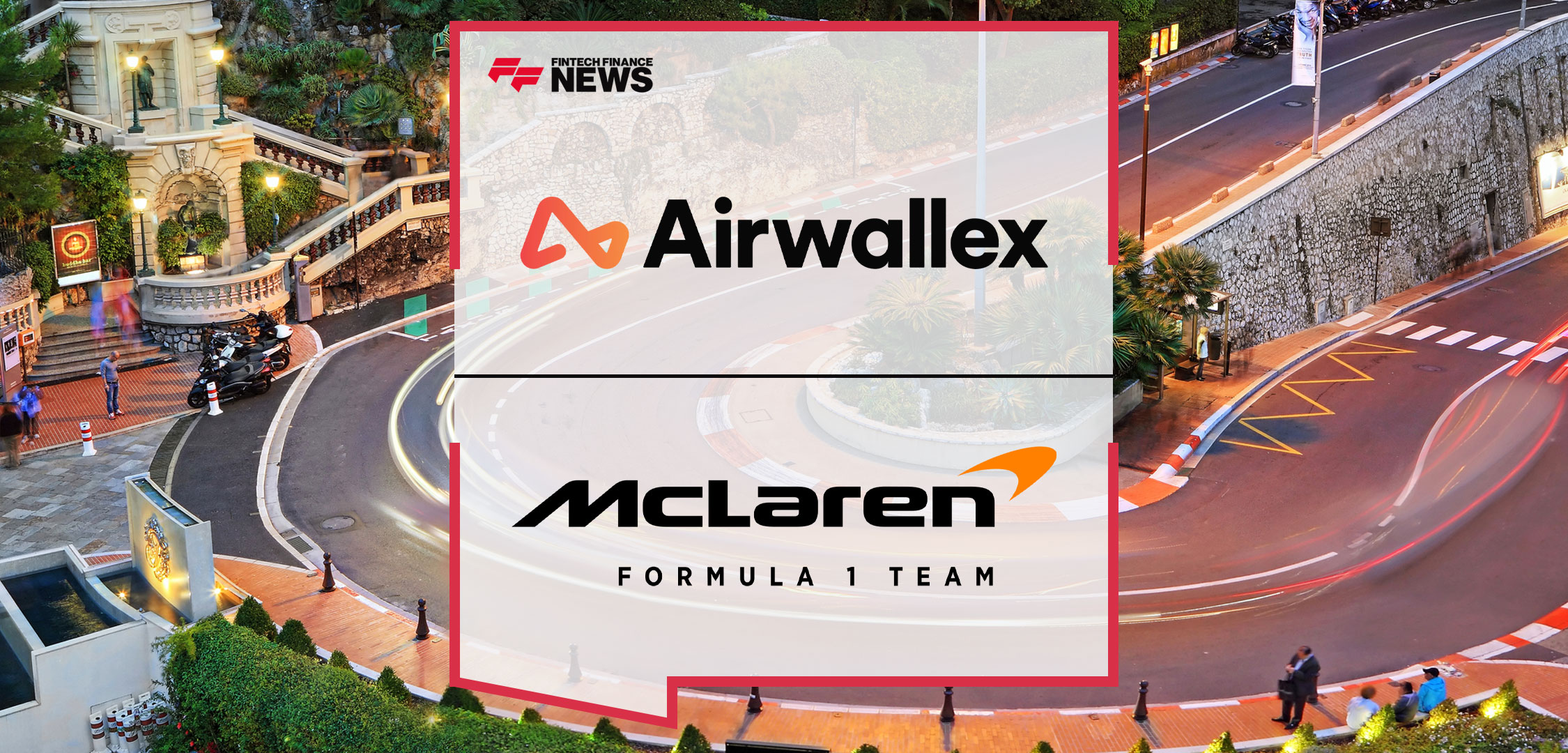 Airwallex and McLaren Racing pen multi-year partnership to modernize global payment operations and support the Formula 1 Team|Airwallex and McLaren Racing pen multi-year partnership to modernize global payment operations and support the Formula 1 Team