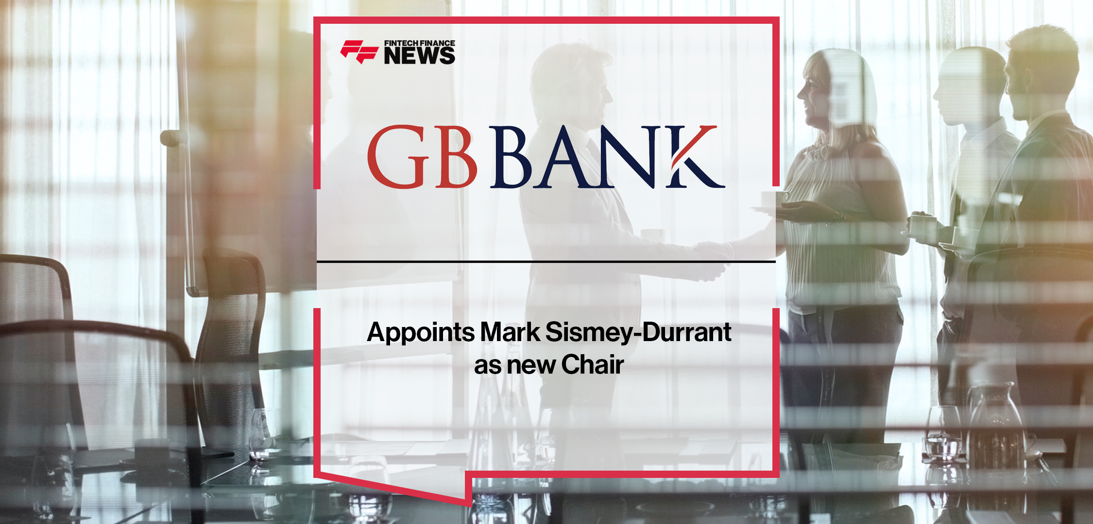 GB Bank appoints Mark Sismey-Durrant as new Chair | Fintech Finance News