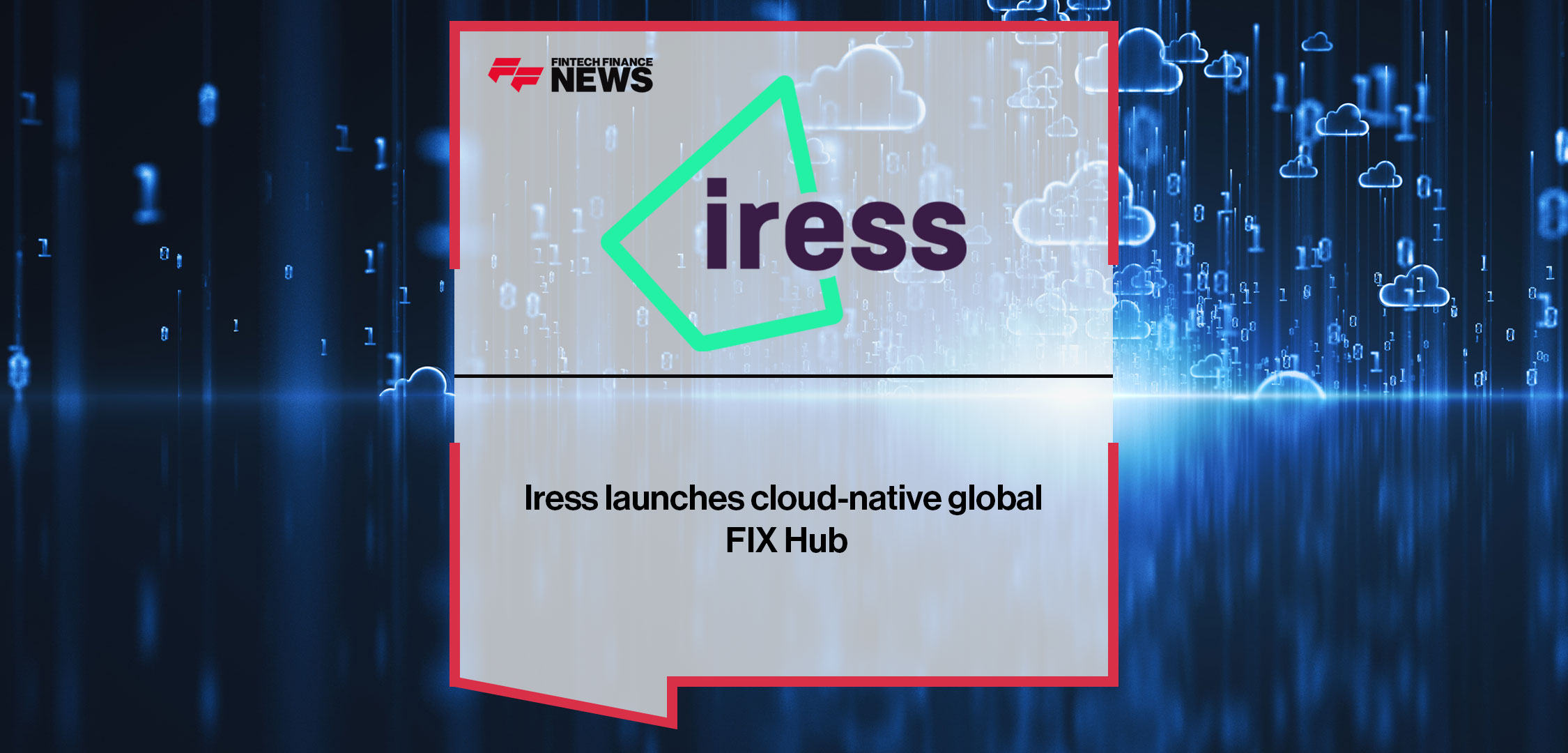 Iress launches cloud-native global FIX Hub|debbie kaye