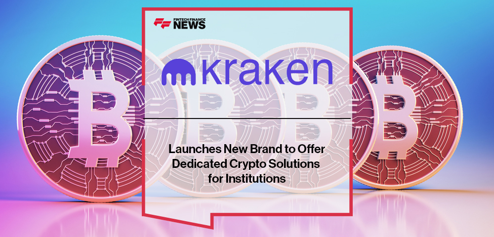 Kraken Launches New Brand to Offer Dedicated Crypto Solutions for Institutions