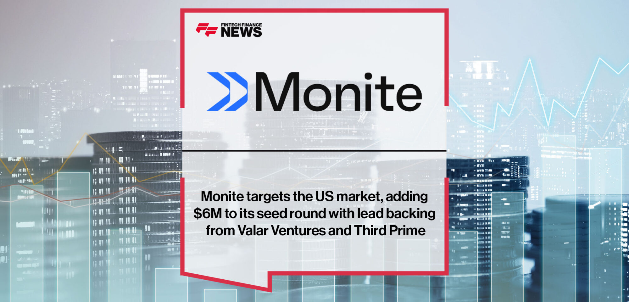 Monite targets the US market, adding $6M to its seed round with lead backing from Valar Ventures and Third Prime