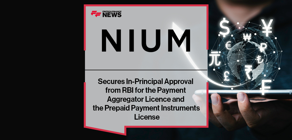 Nium Secures In-Principal Approval from RBI for the Payment Aggregator Licence and the Prepaid Payment Instruments License