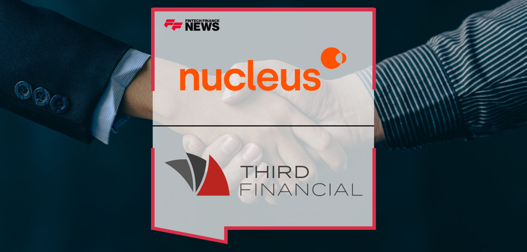 Nucleus enhances range of platform solutions with acquisition of Third Financial | Fintech Finance News