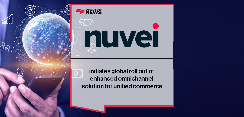 Nuvei initiates global roll out of enhanced omnichannel solution for unified commerce