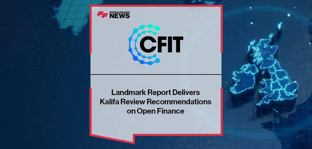Landmark CFIT Report Delivers Kalifa Review Recommendations on Open Finance
