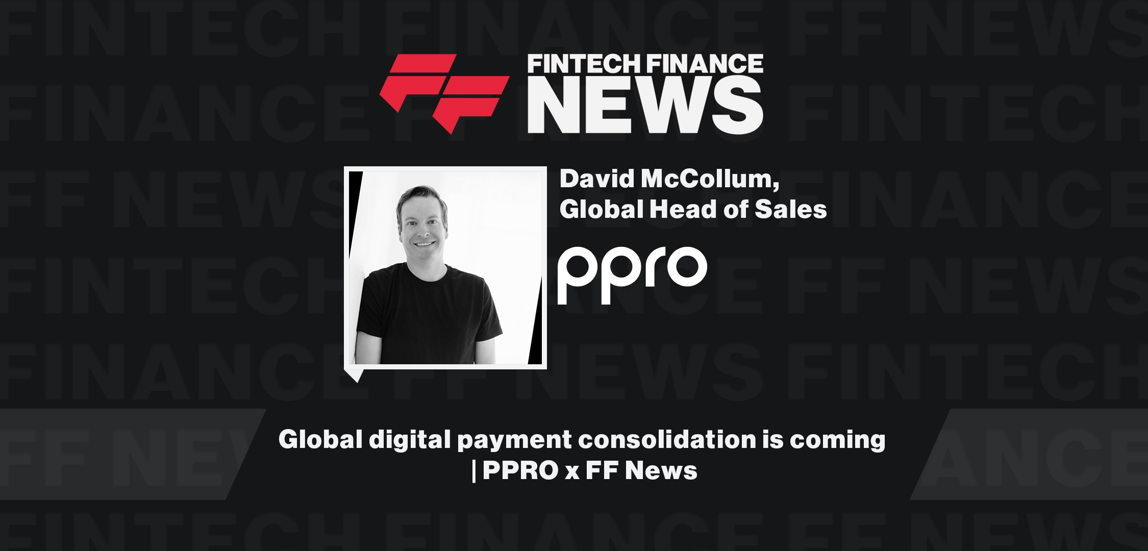 Global digital payment consolidation is coming | PPRO x FF News