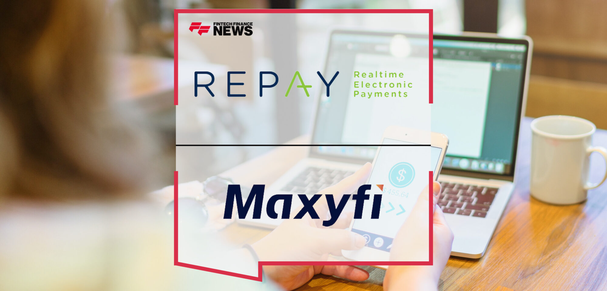 Repay Partners With Maxyfi to Modernize the Collection of Payments | Fintech Finance News