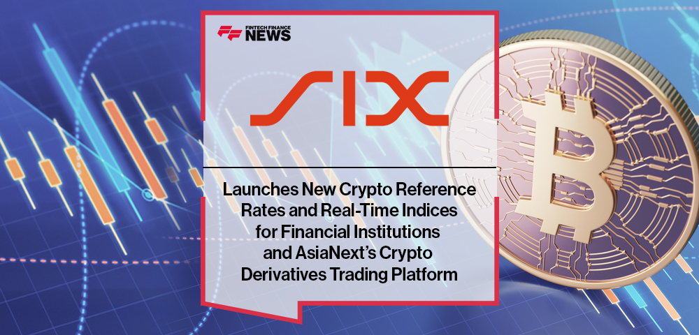 SIX Launches New Crypto Reference Rates and Real-Time Indices for Financial Institutions and AsiaNext’s Crypto Derivatives Tr