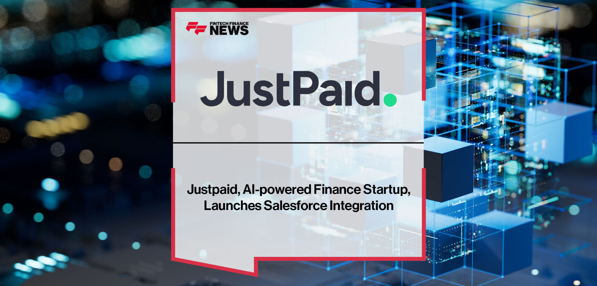 Justpaid, AI-powered Finance Startup, Launches Salesforce Integration
