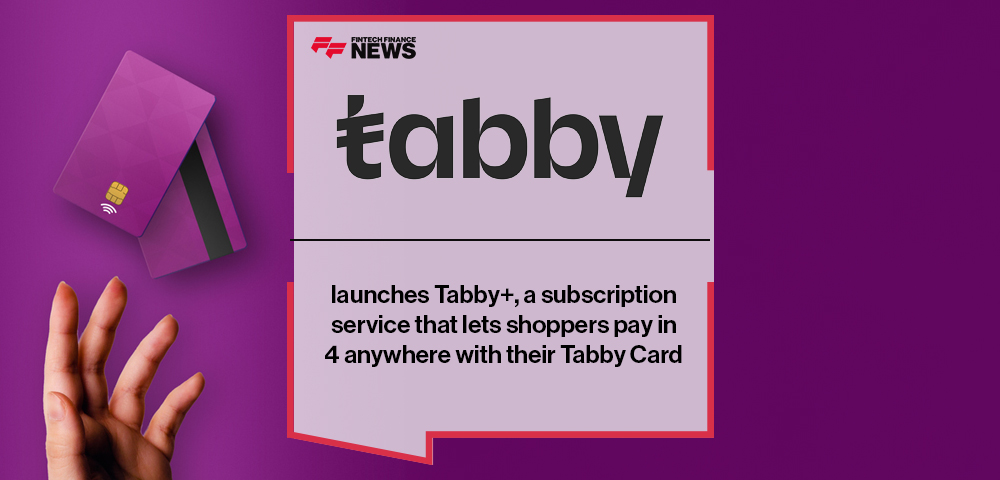 Tabby launches Tabby+, a subscription service that lets shoppers pay in 4 anywhere with their Tabby Card
