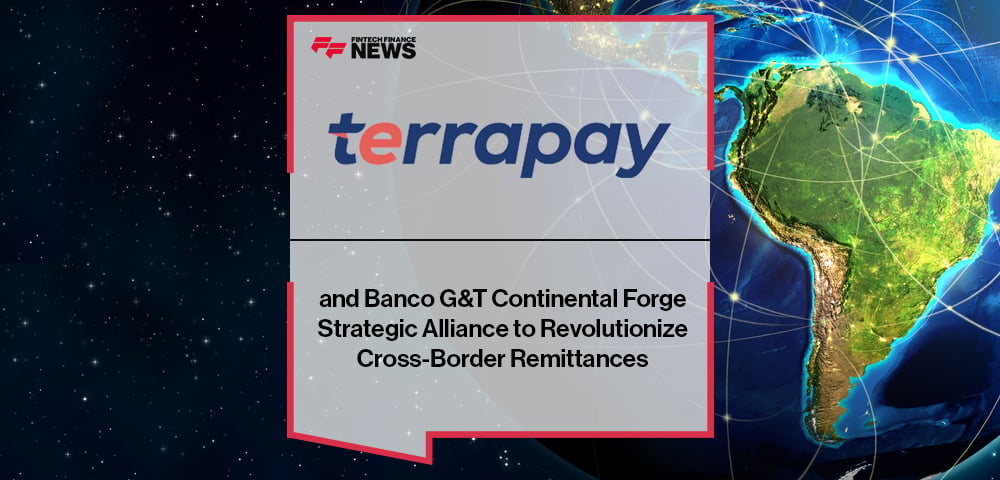 TerraPay and Banco G&T Continental Forge Strategic Alliance to Revolutionize Cross-Border Remittances