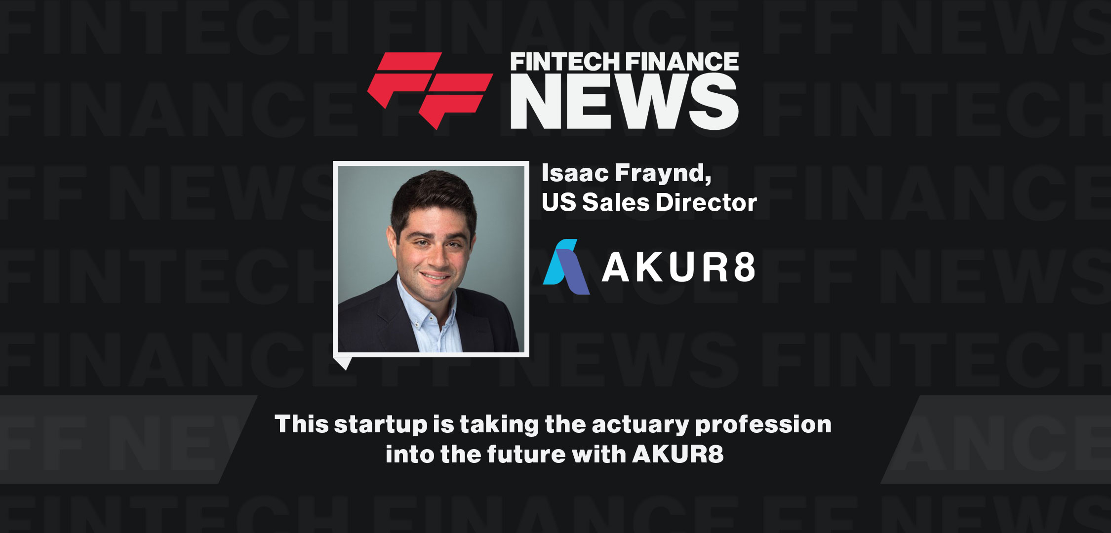 This startup is taking the actuary profession into the future with AKUR8 | FF News at ITC Vegas 2023|This-startup-is-taking-the-actuary-profession