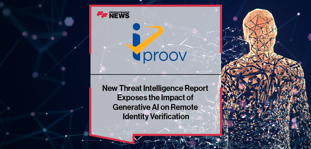 New Threat Intelligence Report Exposes the Impact of Generative AI on Remote Identity Verification