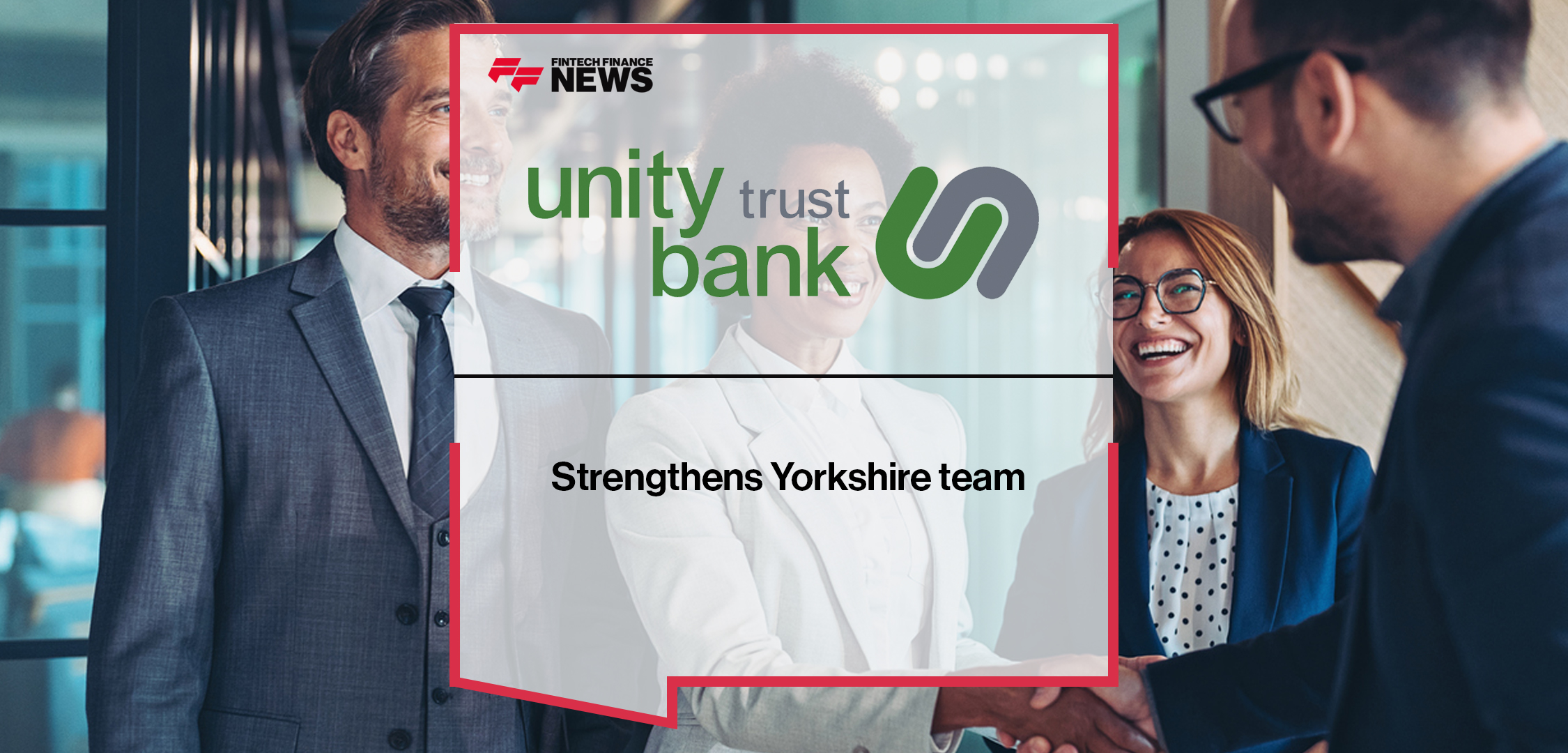 Unity Trust Bank strengthens Yorkshire team | Fintech Finance News