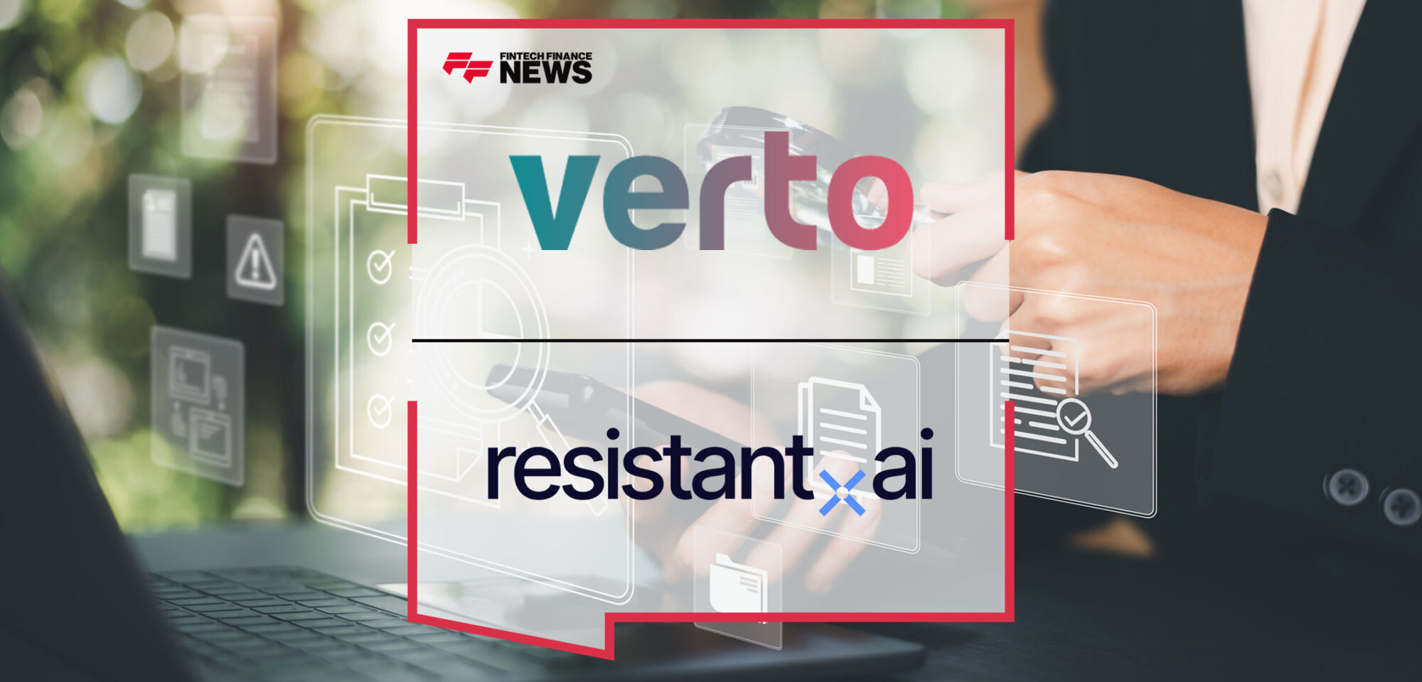 Verto using Resistant AI to significantly enhance their document verification process for cross-border payments and FX solutions