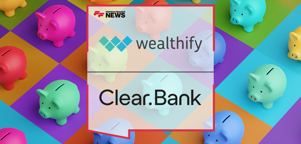 Wealthify selects ClearBank as its embedded banking partner to launch new savings account