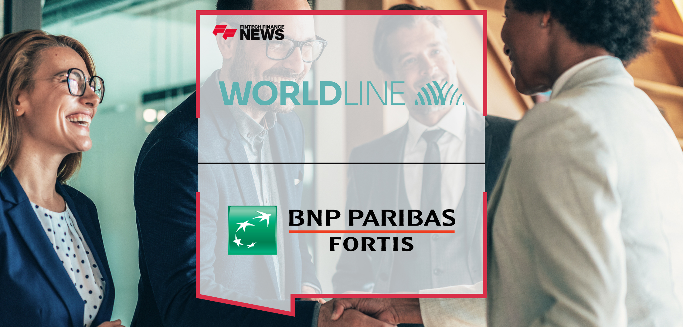 Worldline extends partnership with BNP Paribas Fortis to deliver best-in-class and customer-centric issuing solutions | Fintech Finance News