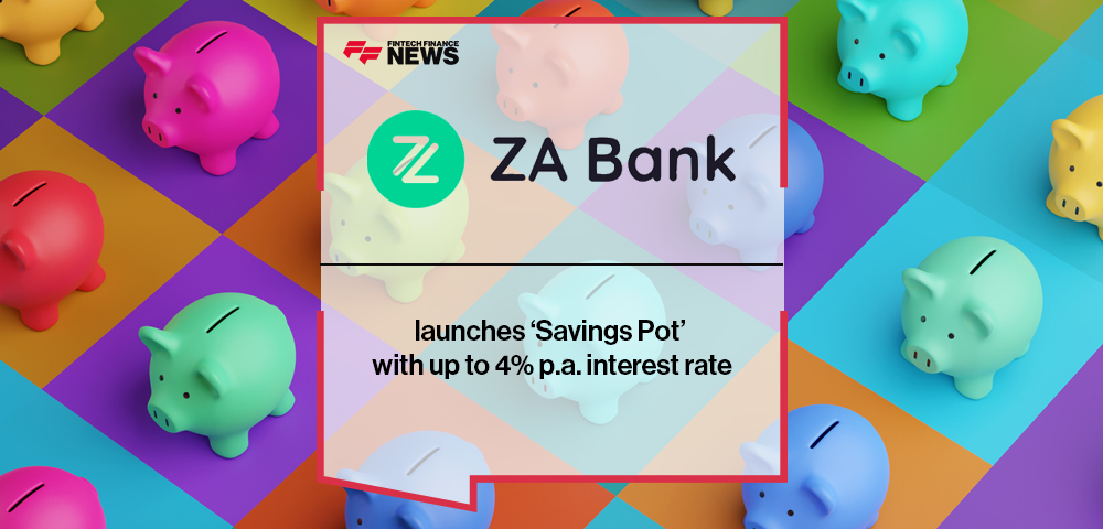 ZA Bank launches ‘Savings Pot’ with up to 4% p.a. interest rate