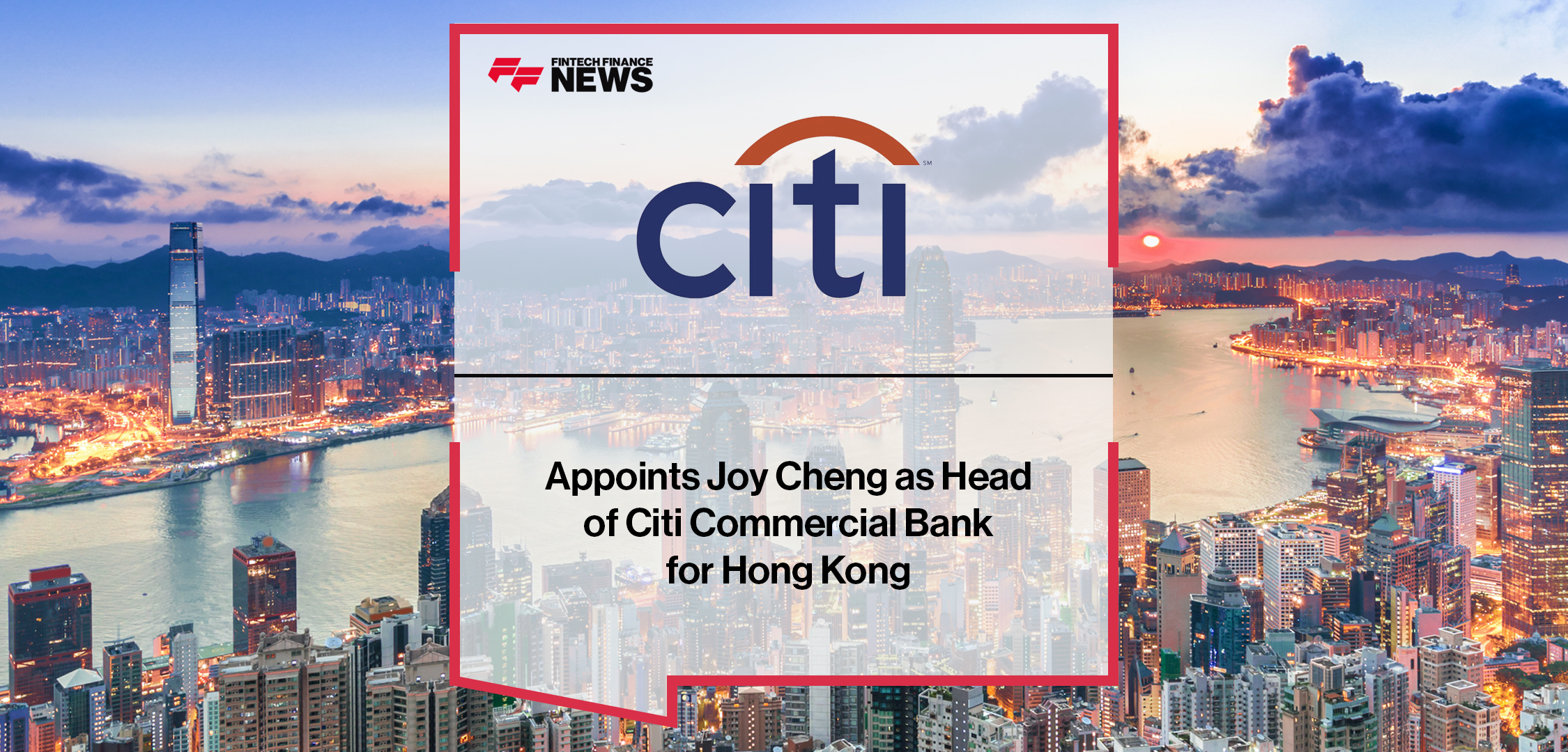 Citi appoints Joy Cheng as Head of Citi Commercial Bank for Hong Kong | Fintech Finance News