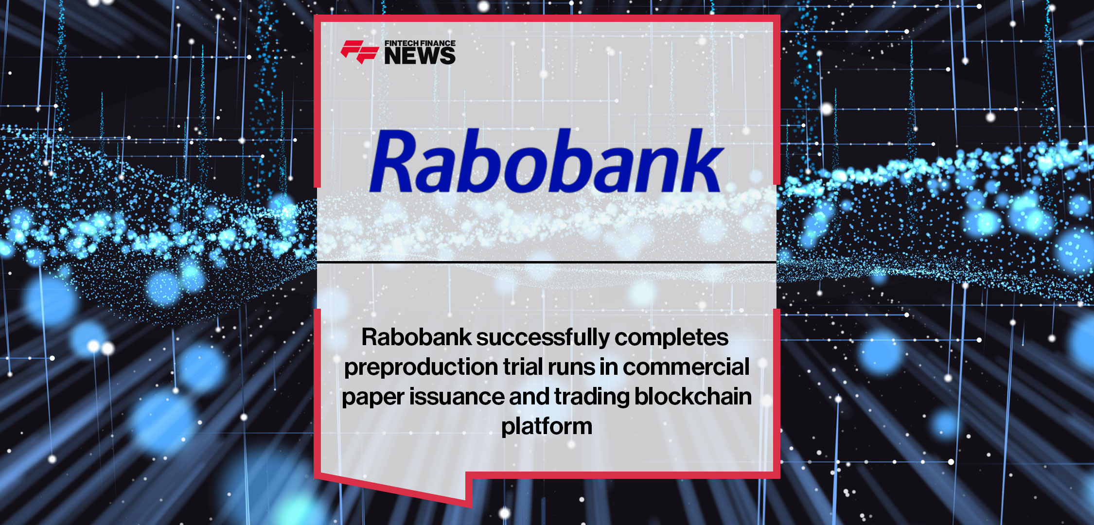 Rabobank successfully completes preproduction trial runs in commercial paper issuance and trading blockchain platform
