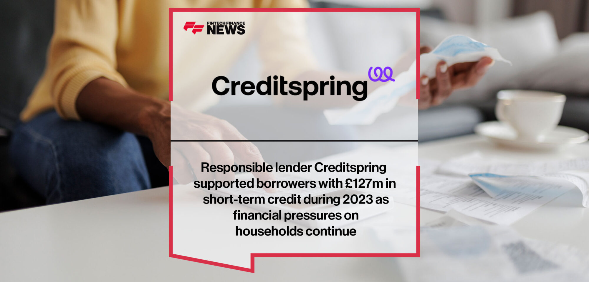 Responsible lender Creditspring supported borrowers with £127m in short-term credit during 2023 as financial pressures on households continue
