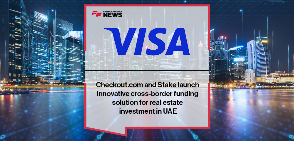 Visa, Checkout.com and Stake launch innovative cross-border funding solution for real estate investment in UAE