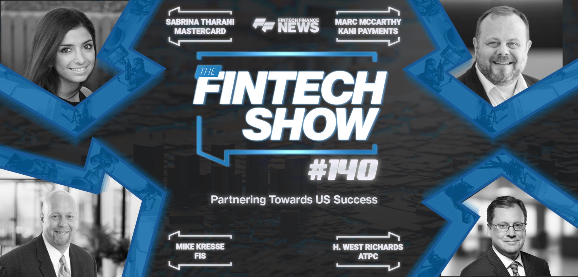 The Fintech Show #140: Partnering Towards US Success with Kani, FIS, Mastercard and ATPC