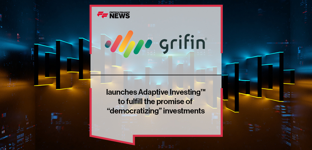 Grifin launches Adaptive Investing™ to fulfill the promise of “democratizing” investments