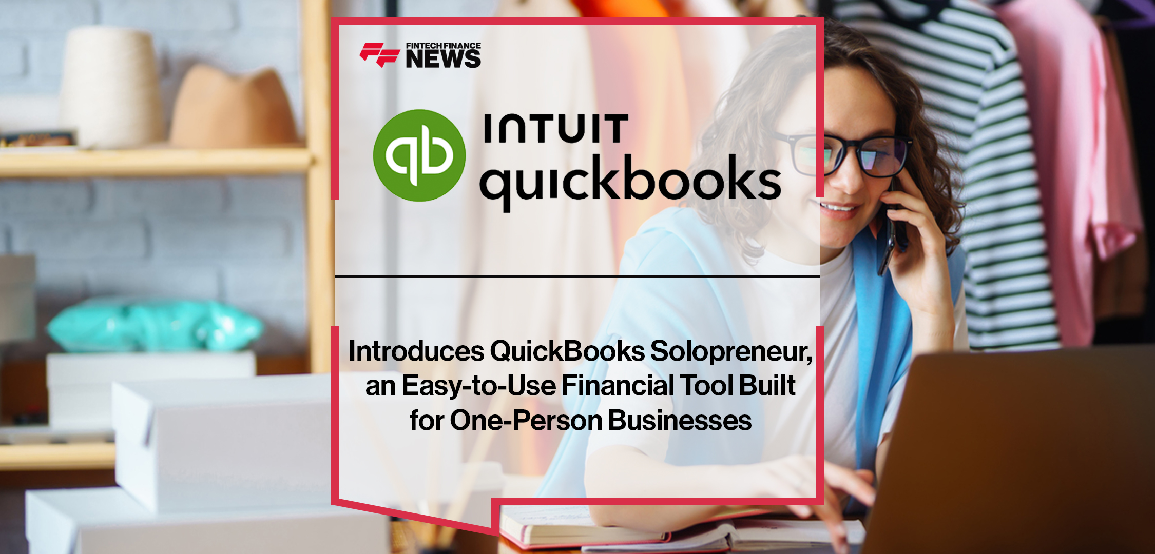 Intuit Introduces QuickBooks Solopreneur, an Easy-to-Use Financial Tool Built for One-Person Businesses | Fintech Finance News
