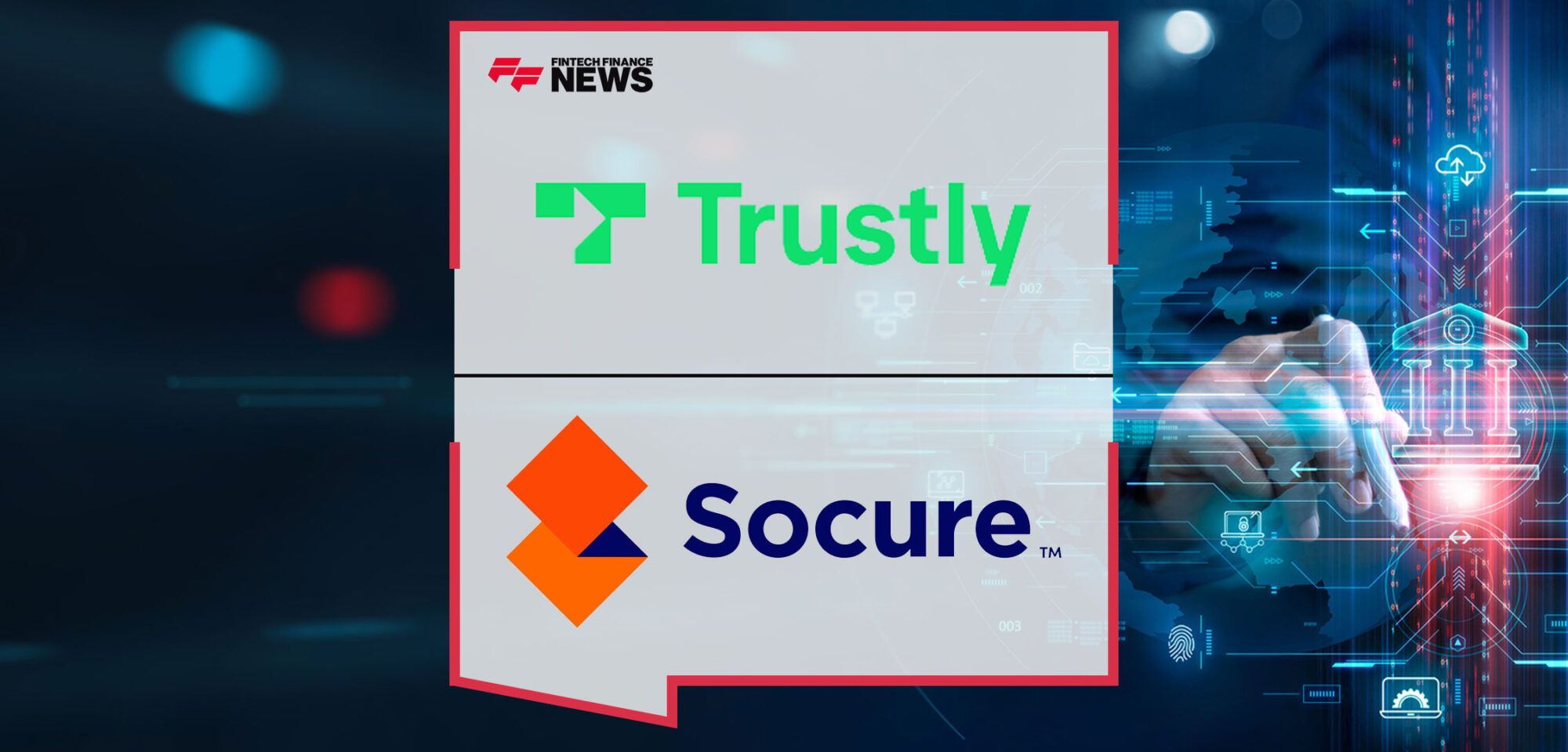 Socure and Trustly Partner to Offer Industry-First Streamlined Onboarding and Open Banking Payments Process for Merchants and Fintechs