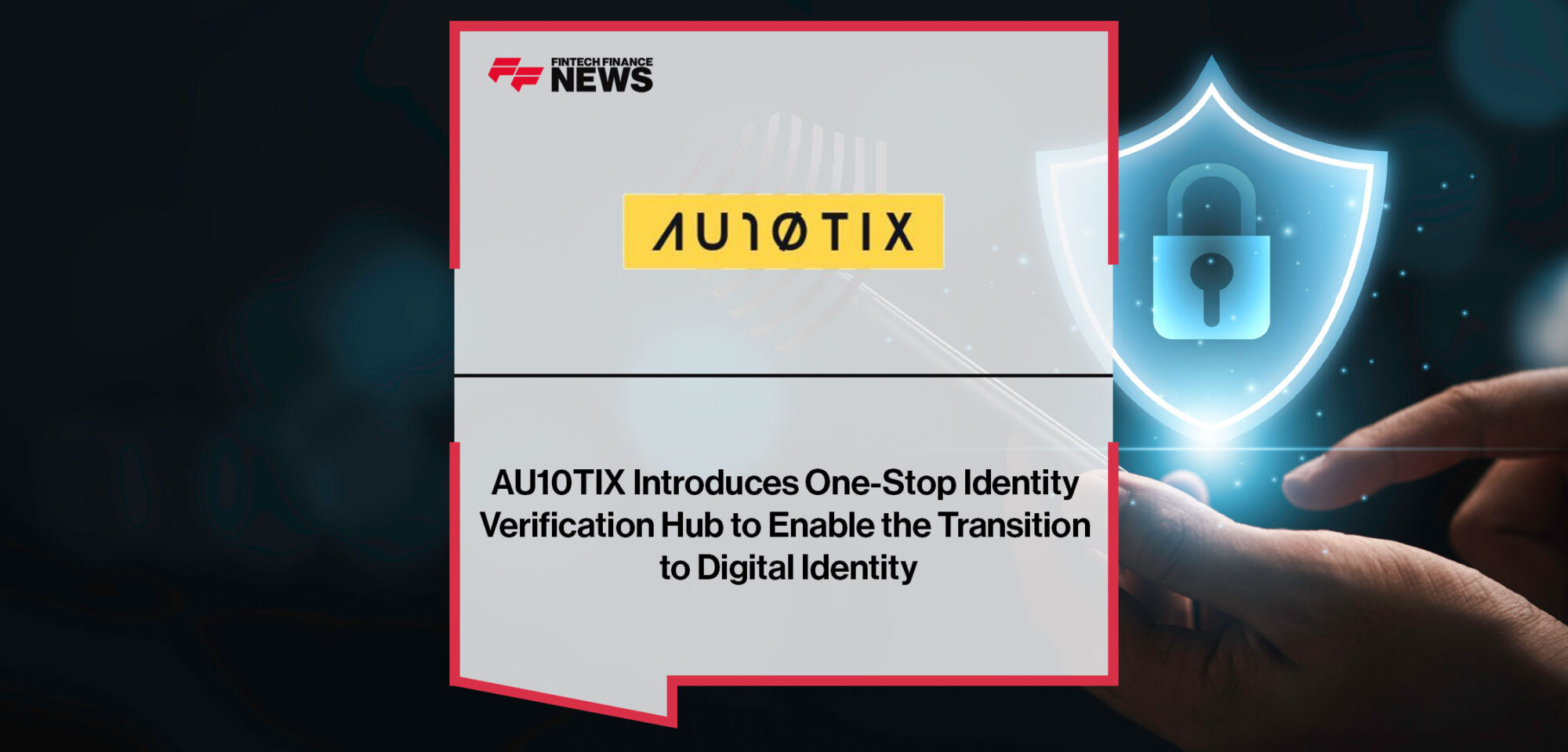 AU10TIX-Introduces-One-Stop-Identity-Verification-Hub-to-Enable-the-Transition-to-Digital-Identity