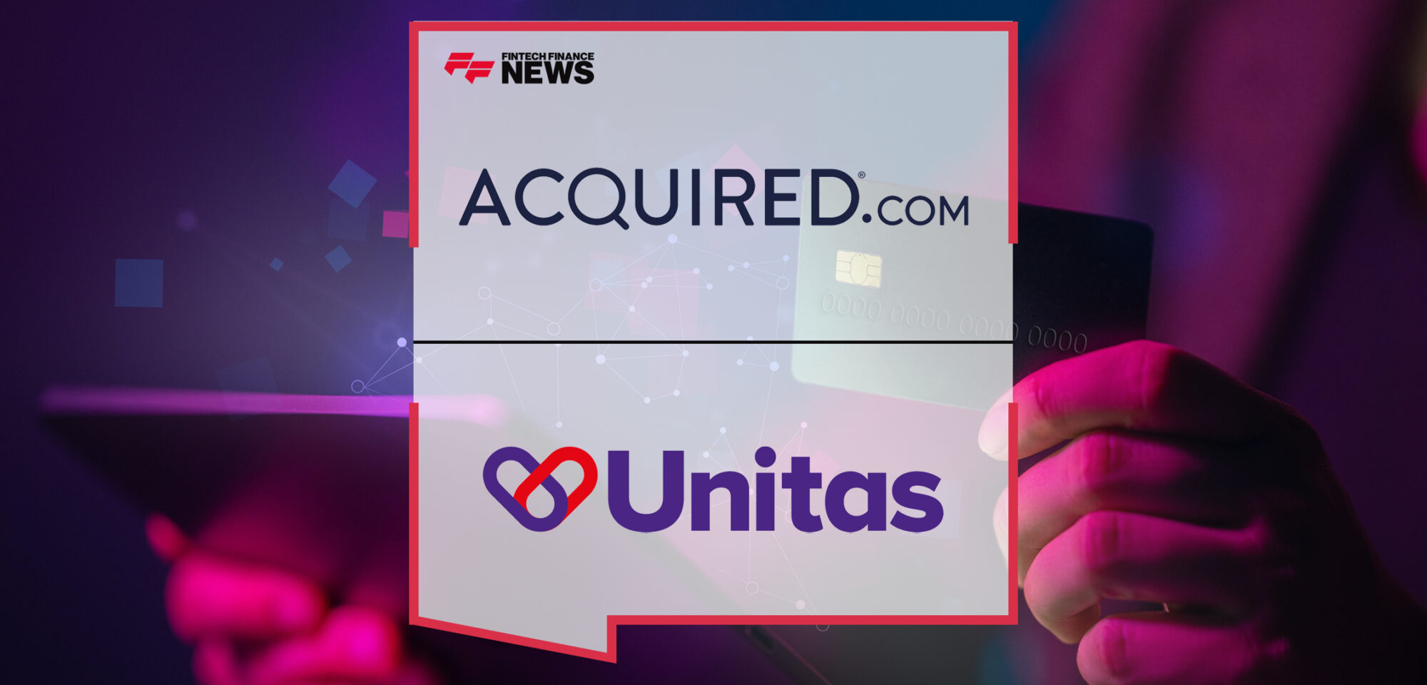 Acquired.com is chosen by Unitas Wholesale as the supplier of choice for Open Banking payments | Fintech Finance News