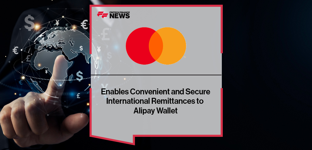 Mastercard Enables Convenient and Secure International Remittances to Alipay Wallet|Mastercard Enables Convenient and Secure International Remittances to Alipay Wallet