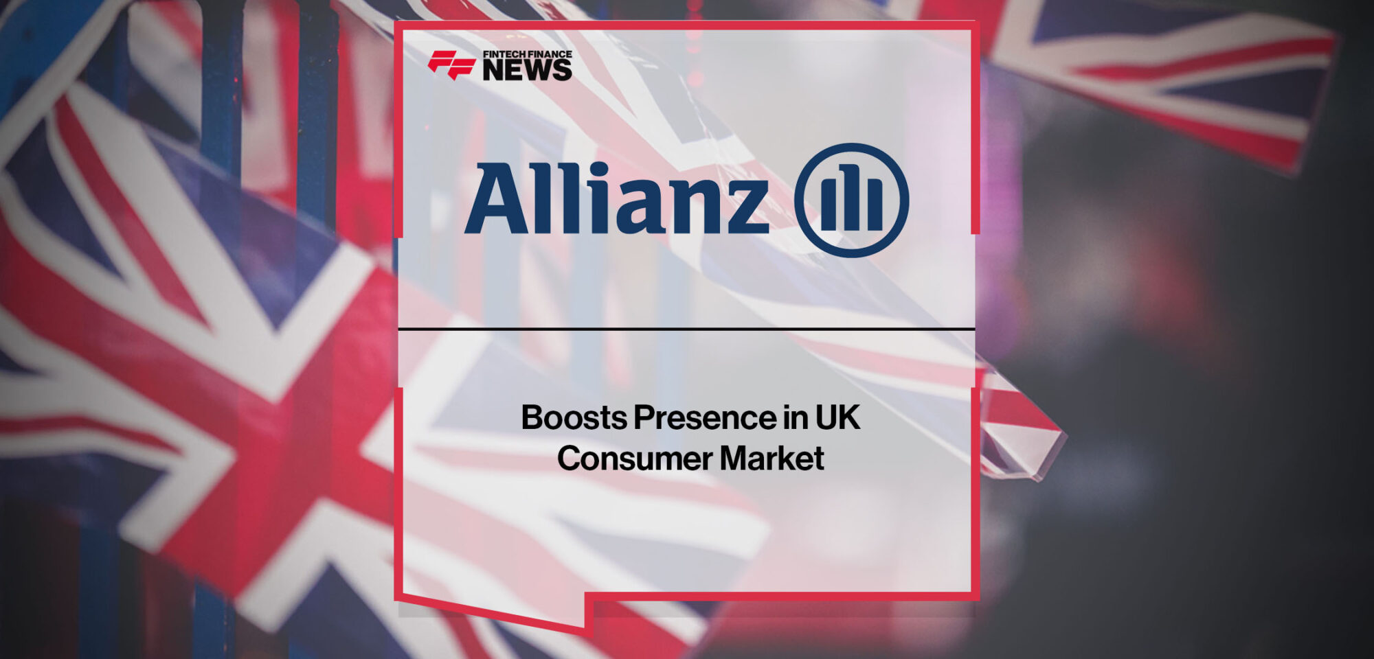 Allianz Boosts Presence in UK Consumer Market | Fintech Finance News