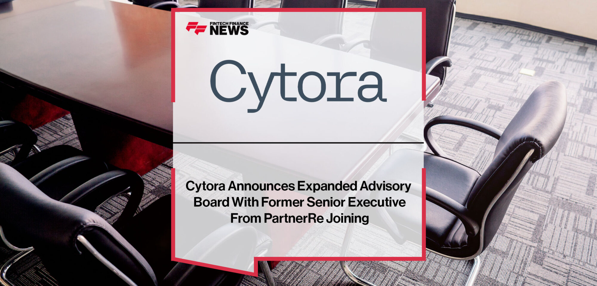 Cytora-Announces-Expanded-Advisory-Board-With-Former-Senior-Executive-From-PartnerRe-Joining