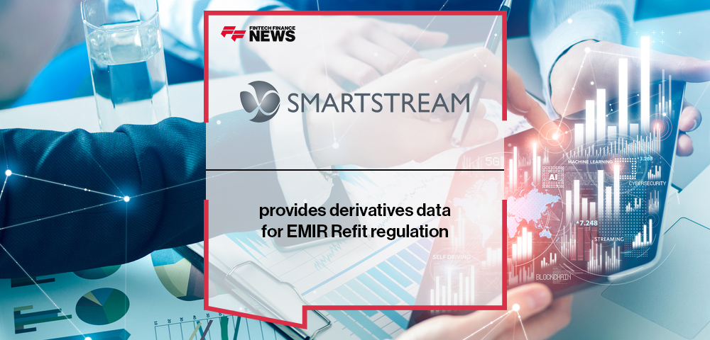 SmartStream provides derivatives data for EMIR Refit regulation