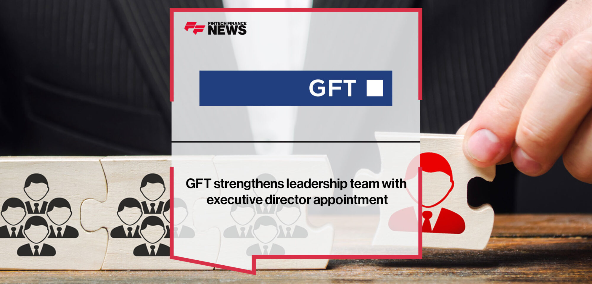GFT strengthens leadership team with executive director appointment