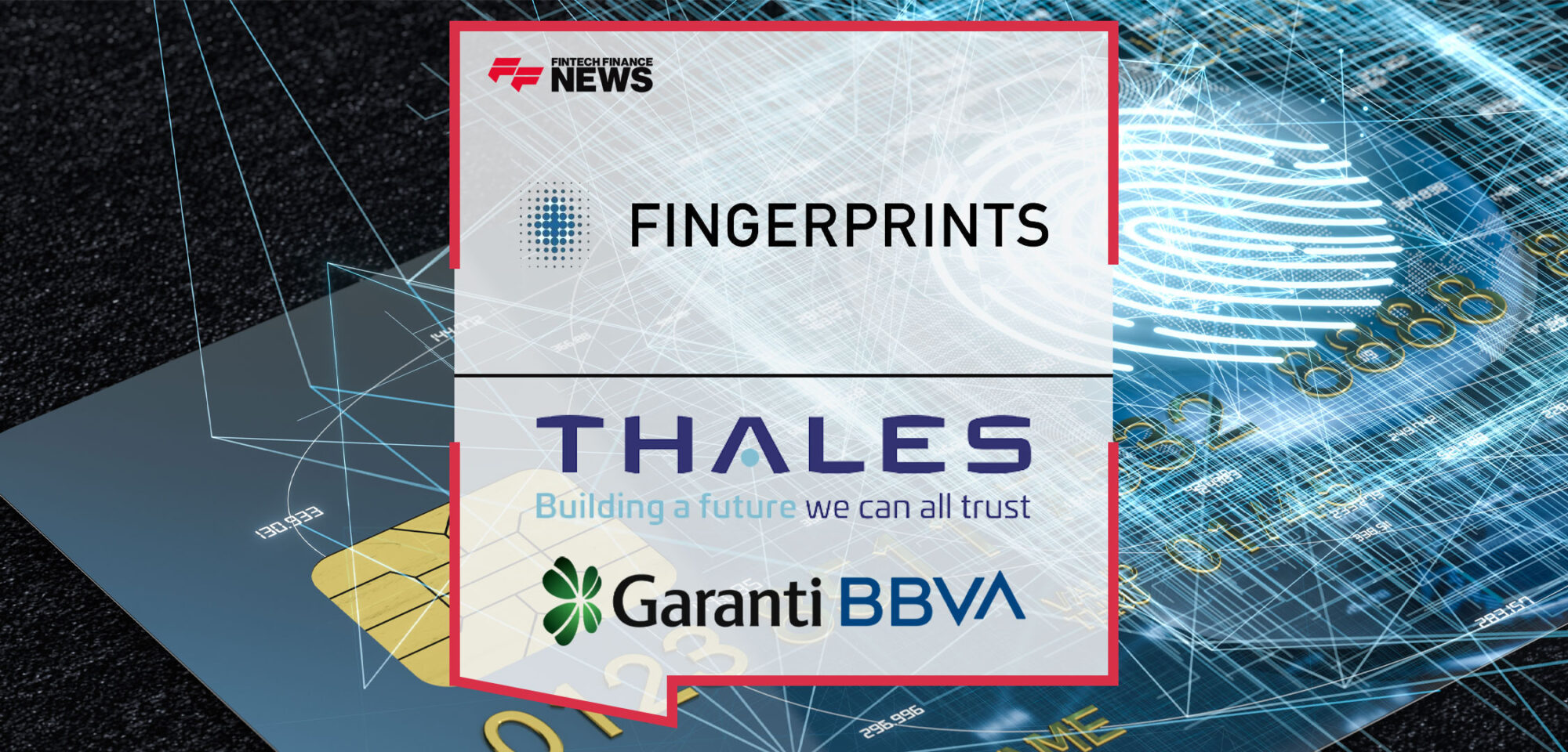 Fingerprints Supports Thales Biometric Payment Card First Launch in Türkiye With Garanti BBVA|Fingerprints Supports Thales Biometric Payment Card First Launch in Türkiye With Garanti BBVA