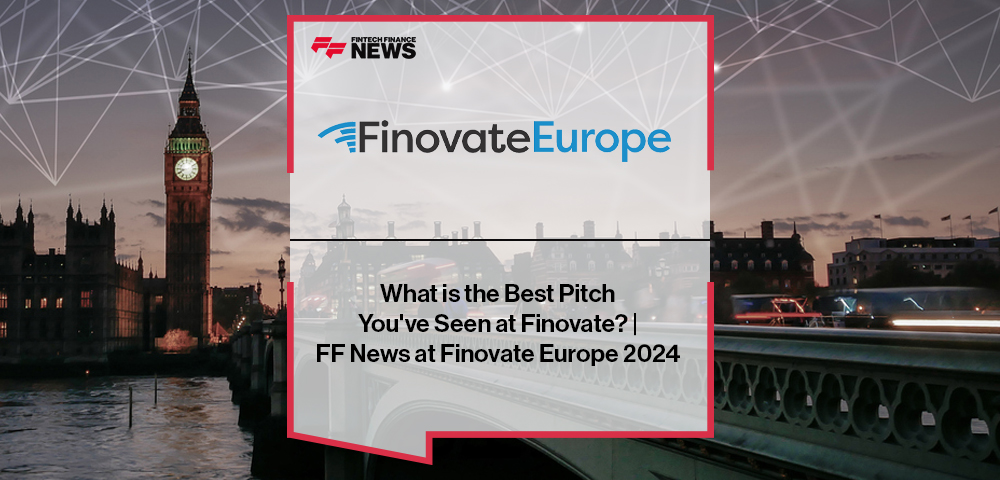 What is the Best Pitch You've Seen at Finovate? | FF News at Finovate Europe 2024