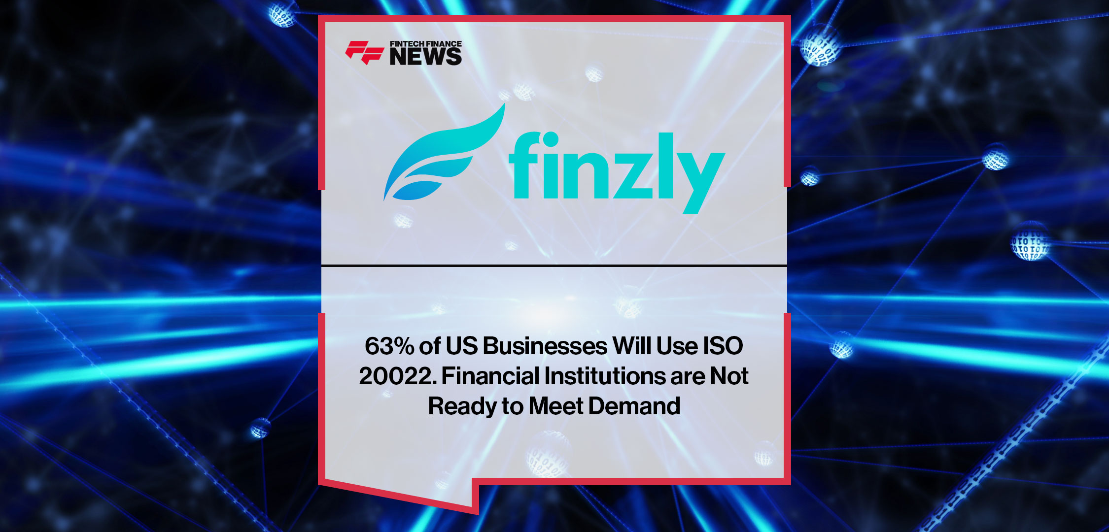 63% of US Businesses Will Use ISO 20022. Financial Institutions are Not Ready to Meet Demand