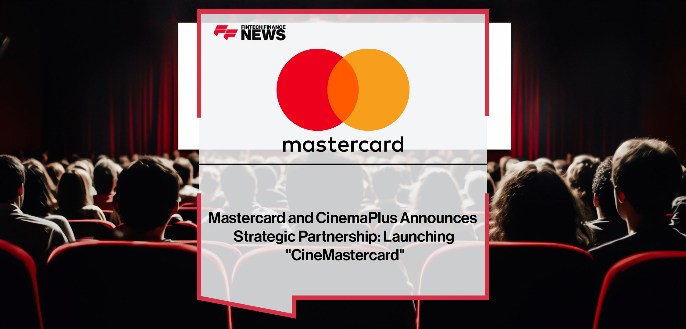 Mastercard and CinemaPlus Announces Strategic Partnership: Launching "CineMastercard"