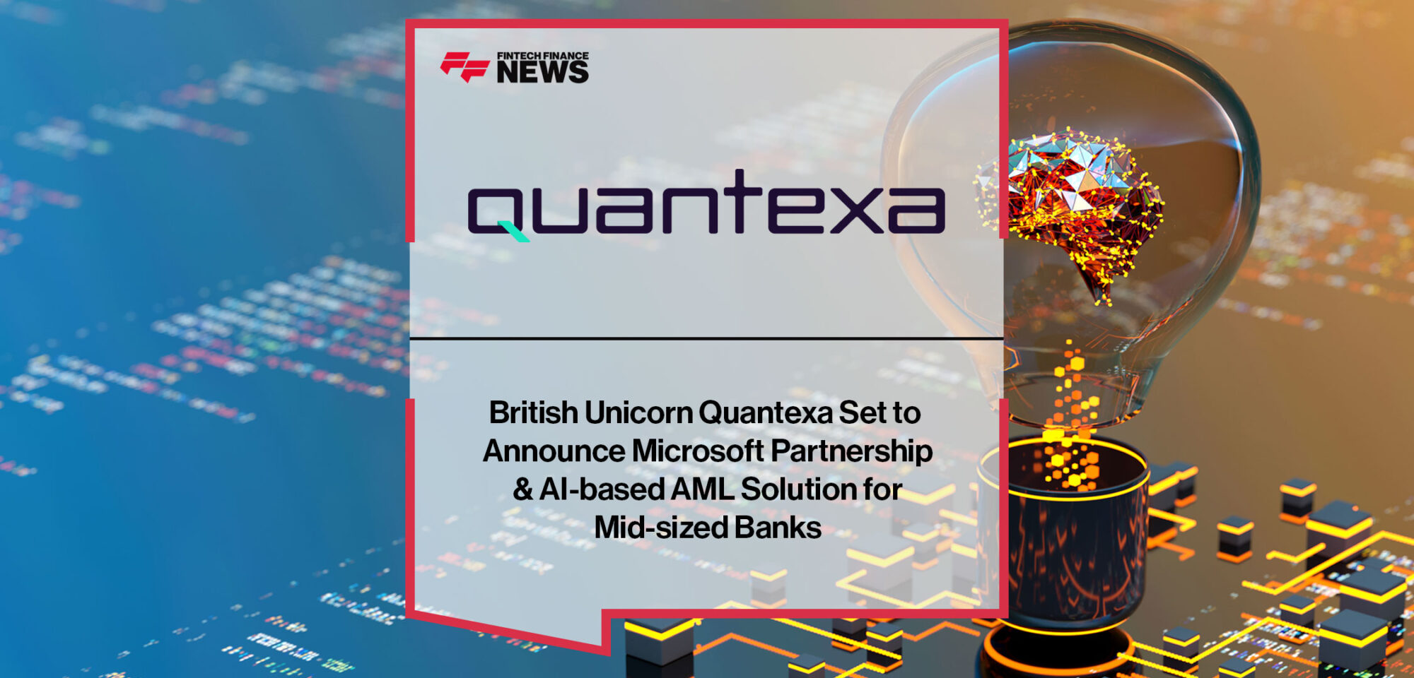British-Unicorn-Quantexa-Set-to -Announce-Microsoft-Partnership-& AI-based-AML-Solution -for-Mid-sized-Banks|quantexa-set-to-announce-microsoft-partnership|British-Unicorn-Quantexa-Set-to -Announce-Microsoft-Partnership-& AI-based-AML-Solution -for-Mid-sized-Banks