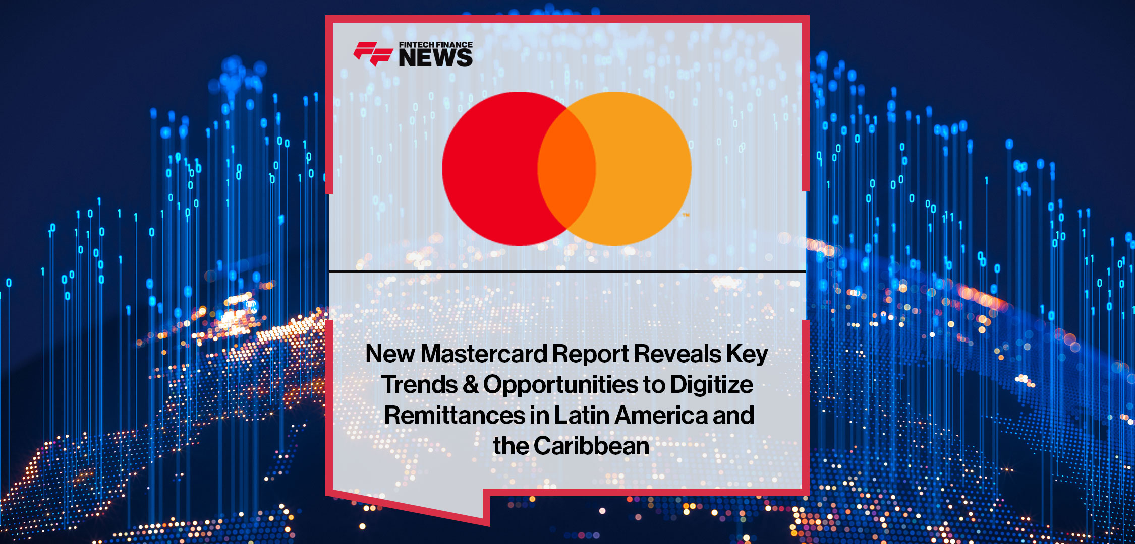 New-Mastercard-Report-Reveals-Key-Trends-&-Opportunities-to-Digitize-Remittances-in-Latin-America-and-the-Caribbean