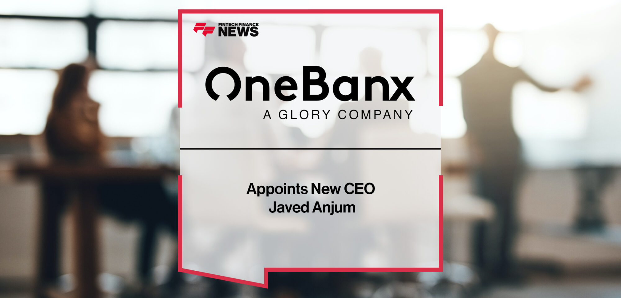 OneBanx Appoints New CEO Javed Anjum | Fintech Finance News