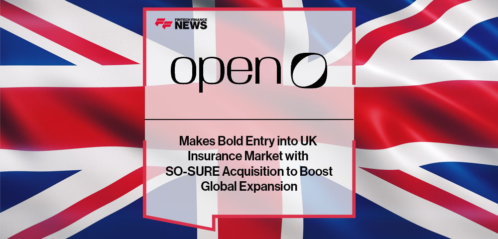 Open Makes Bold Entry into UK Insurance Market with SO-SURE Acquisition to Boost Global Expansion