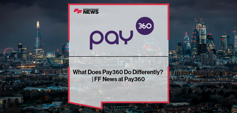 What Does Pay360 Do Differently? | FF News at Pay360