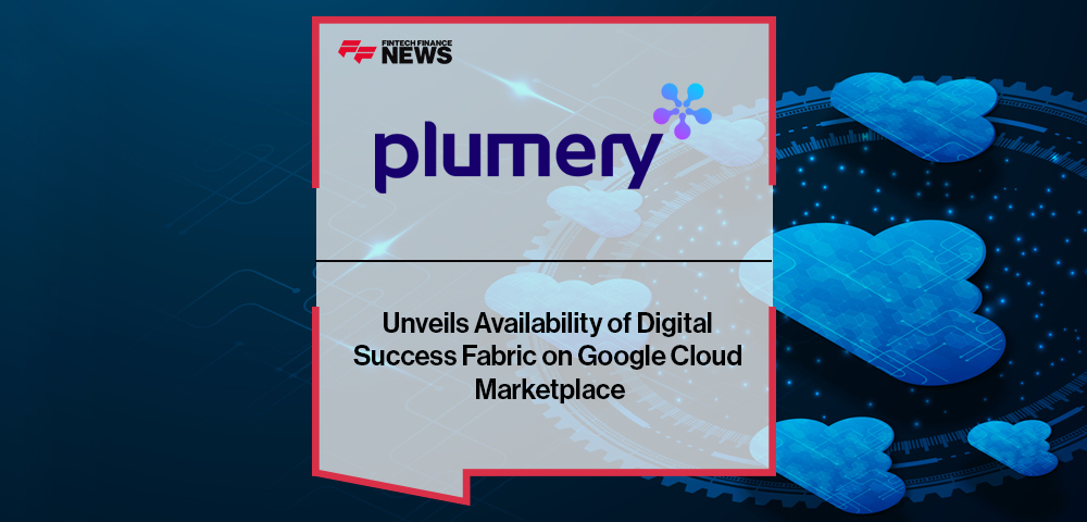 Plumery Unveils Availability of Digital Success Fabric on Google Cloud Marketplace